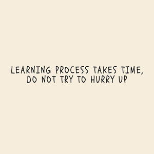 Learning Takes Time