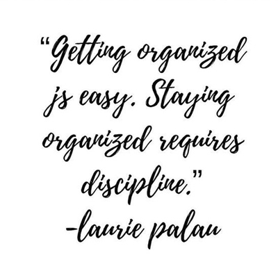 Staying Organized Requires Discipline