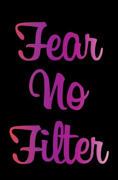 Fear No Filter