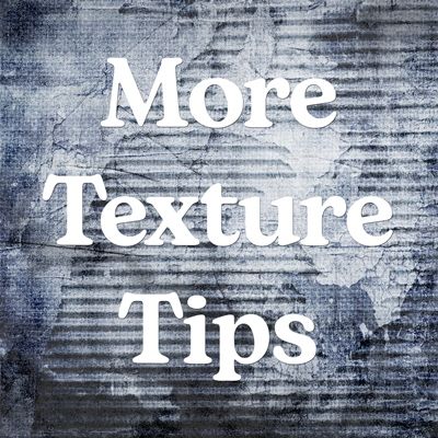 More Texture Tips