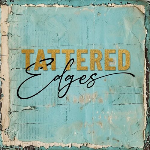 Tattered Edges