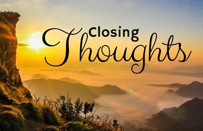 Closing Thoughts