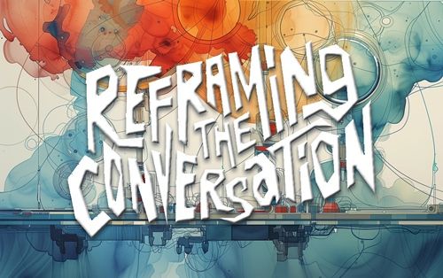 Reframing The Conversation