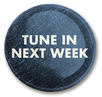 Tune In Next Week